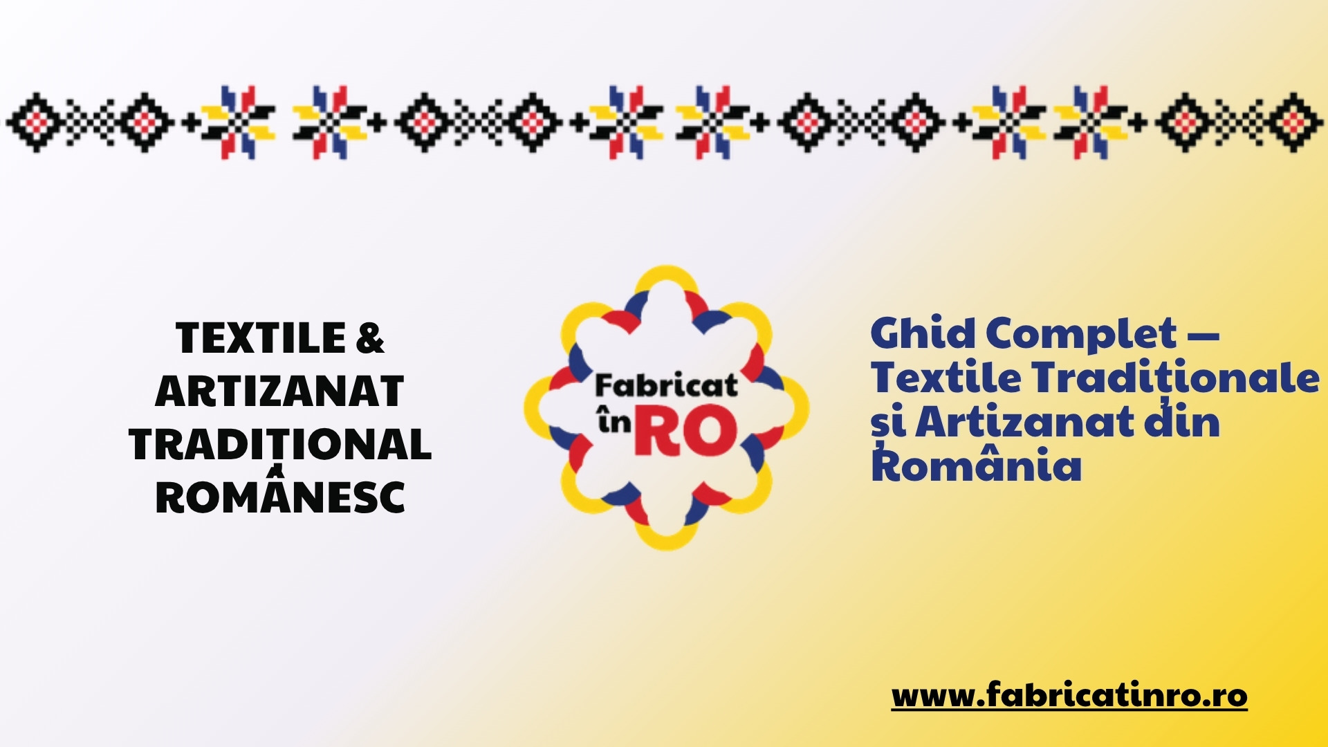 Ghid complet textile tradiționale și artizanat românesc - Fabricat în RO