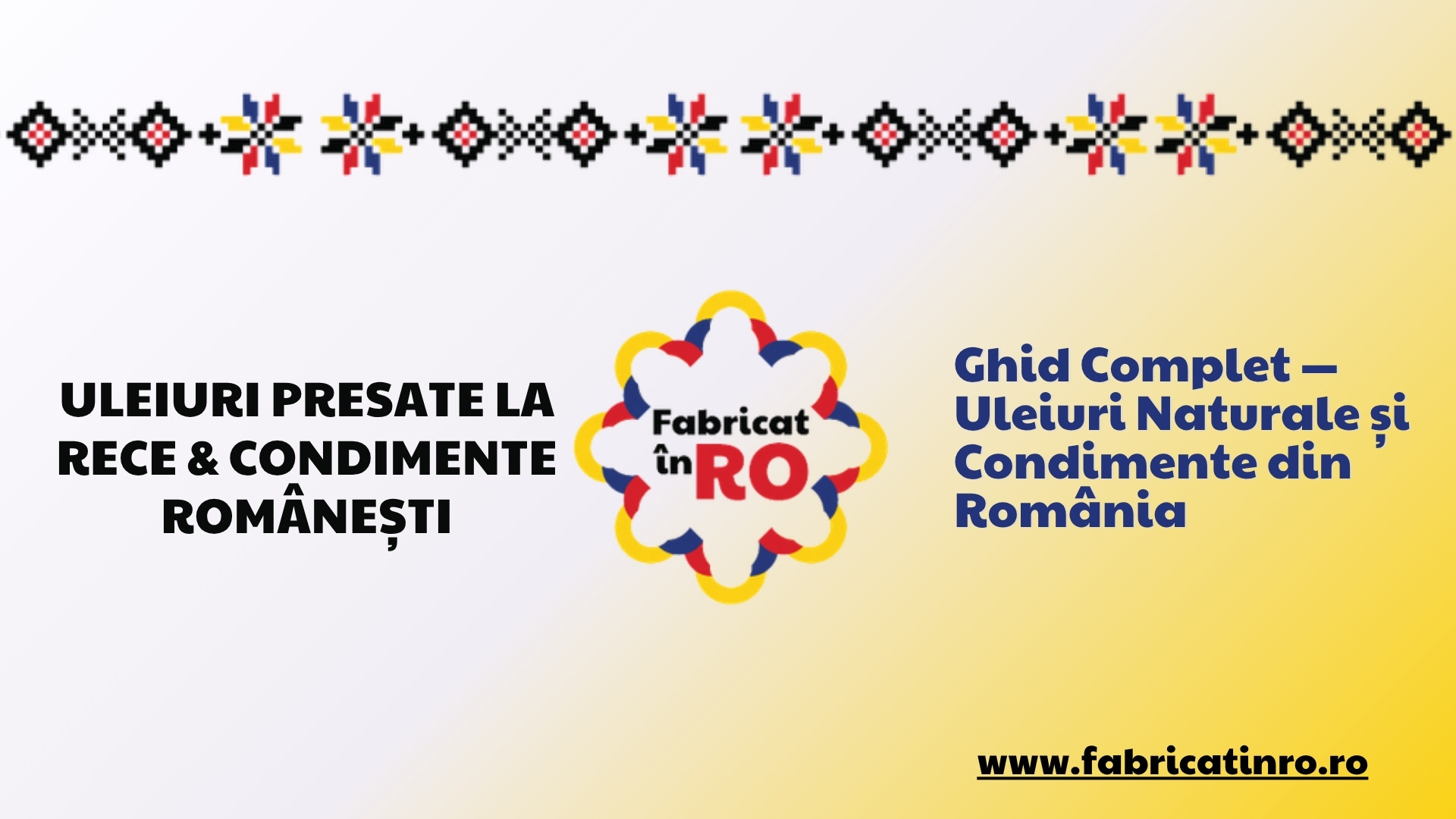 Ghid complet uleiuri presate la rece și condimente românești - Fabricat în RO